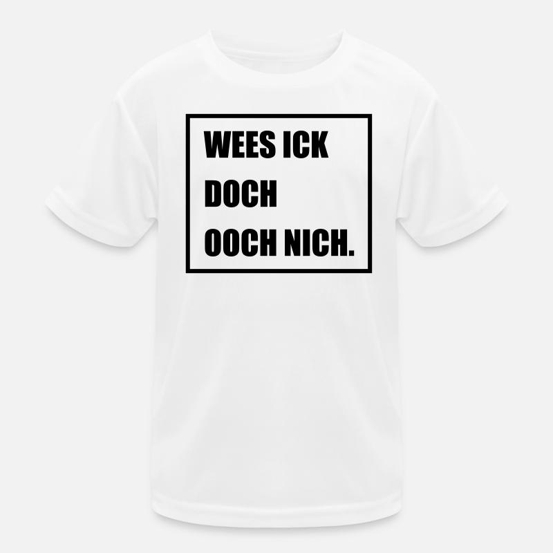 Wees Ick doch Ooch nich - Berlinern Lustig Kinder Funktions-T-Shirt