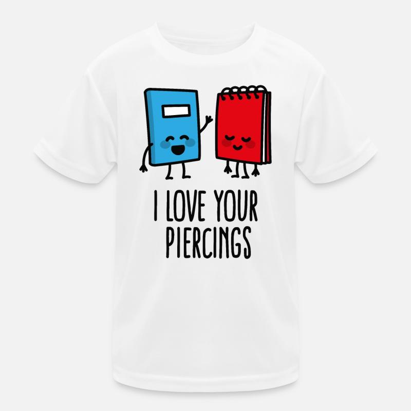 Funny piercers, piercing, I love your piercings Kids Functional T-Shirt