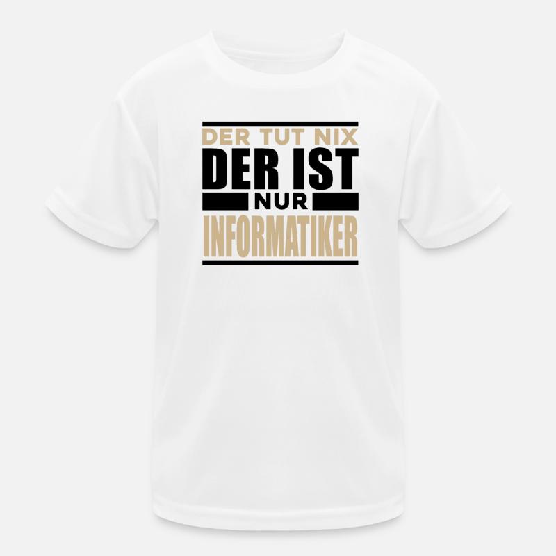 Informatiker Spruch Kinder Funktions-T-Shirt