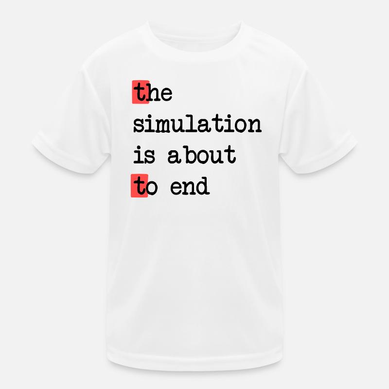 Das Ende der Simulation, Sci-Fi Matrix Humor Shirt - Kinder Funktions-T-Shirt - Weiß