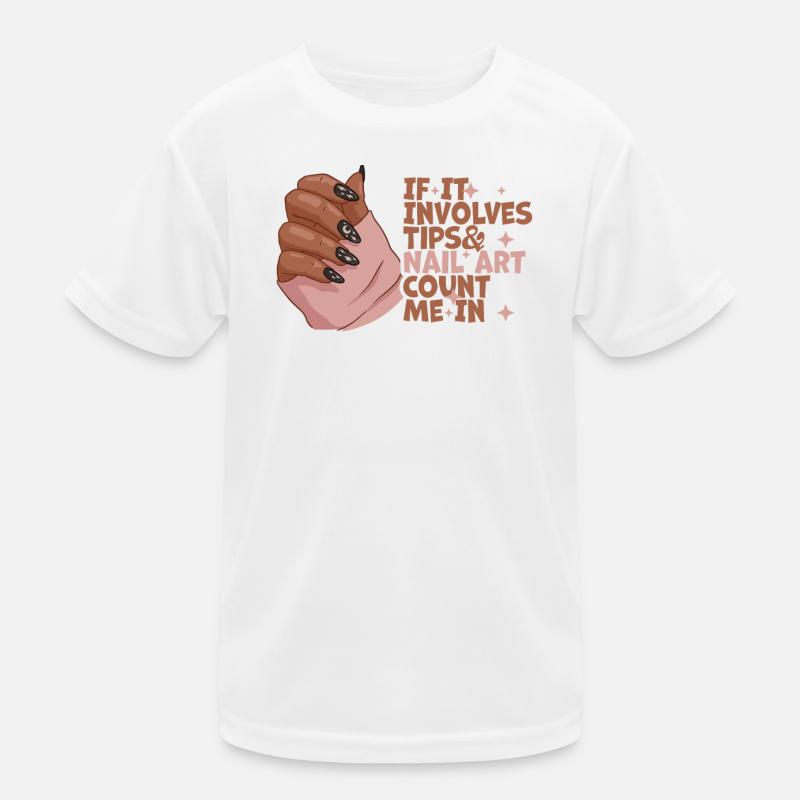 If It Involves Tips and Nailart Kinder Funktions-T-Shirt