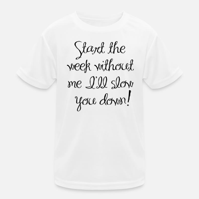 Start the week without me Kids Functional T-Shirt