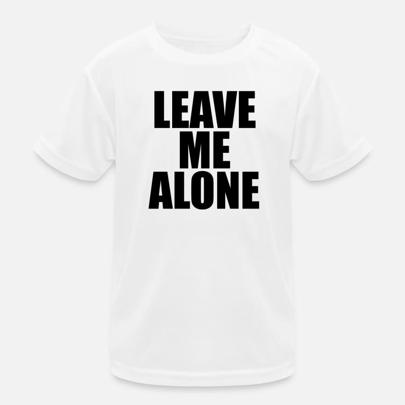 Leave Me Alone - Kids Functional T-Shirt - white