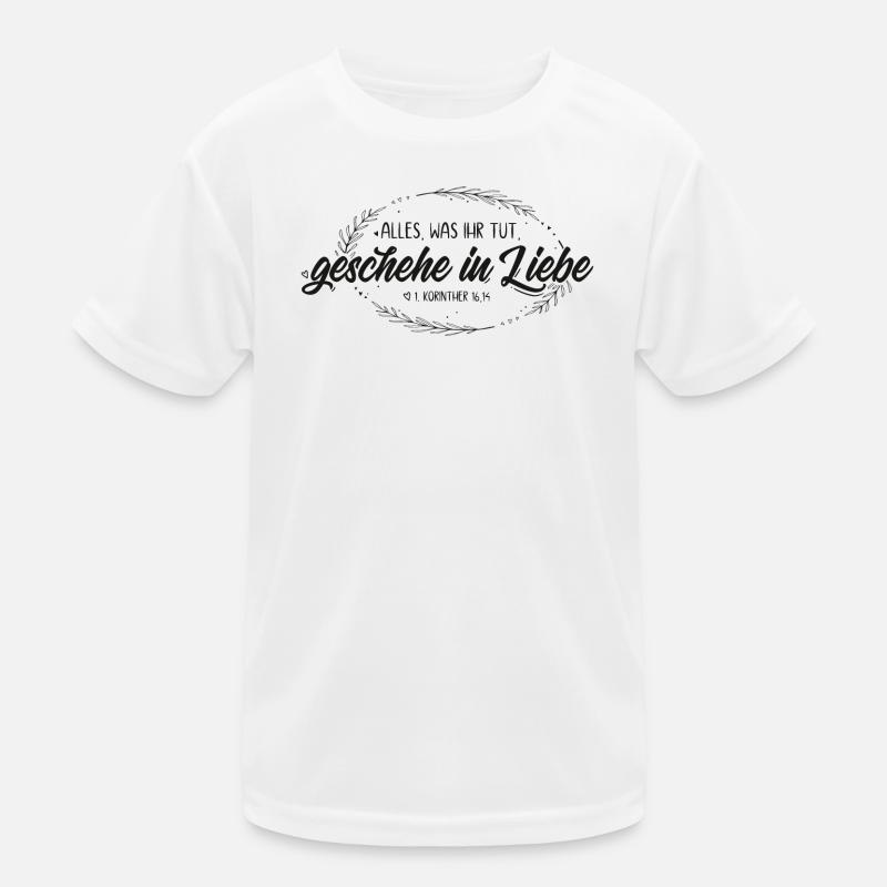 Alles was ihr tut geschehe in Liebe Kinder Funktions-T-Shirt