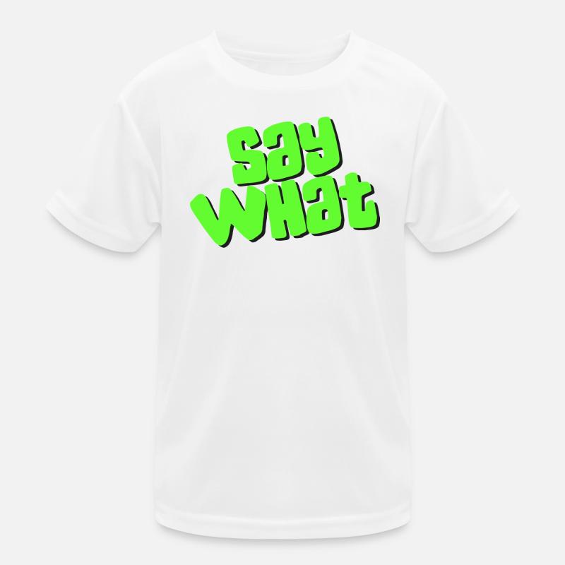 Say What Kinder Funktions-T-Shirt