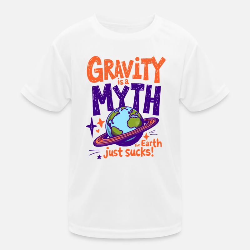 DIE SCHWERKRAFT IST EIN MYTHOS – DIE ERDE IST EINFACH SCHEISSE, PHYSIK Kinder Funktions-T-Shirt