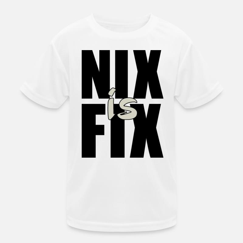 nix is fix - nichts ist fix, cooler Dialekt Spruch Kinder Funktions-T-Shirt