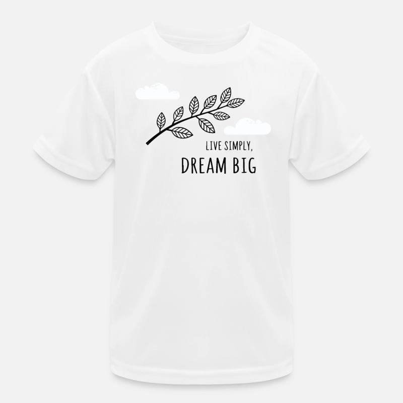 Einfach leben, groß träumen Kinder Funktions-T-Shirt