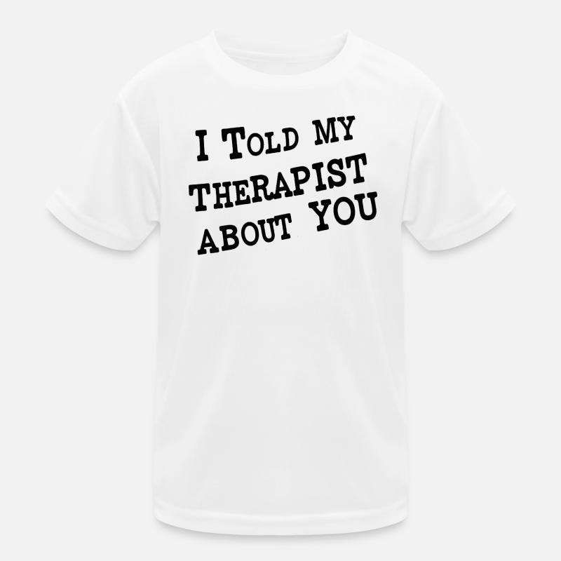 I Told My Therapist About You Kids Functional T-Shirt