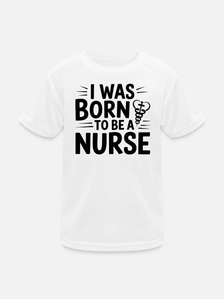 Ich wurde geboren, um Krankenschwester zu werden - Kinder Funktions-T-Shirt - Weiß