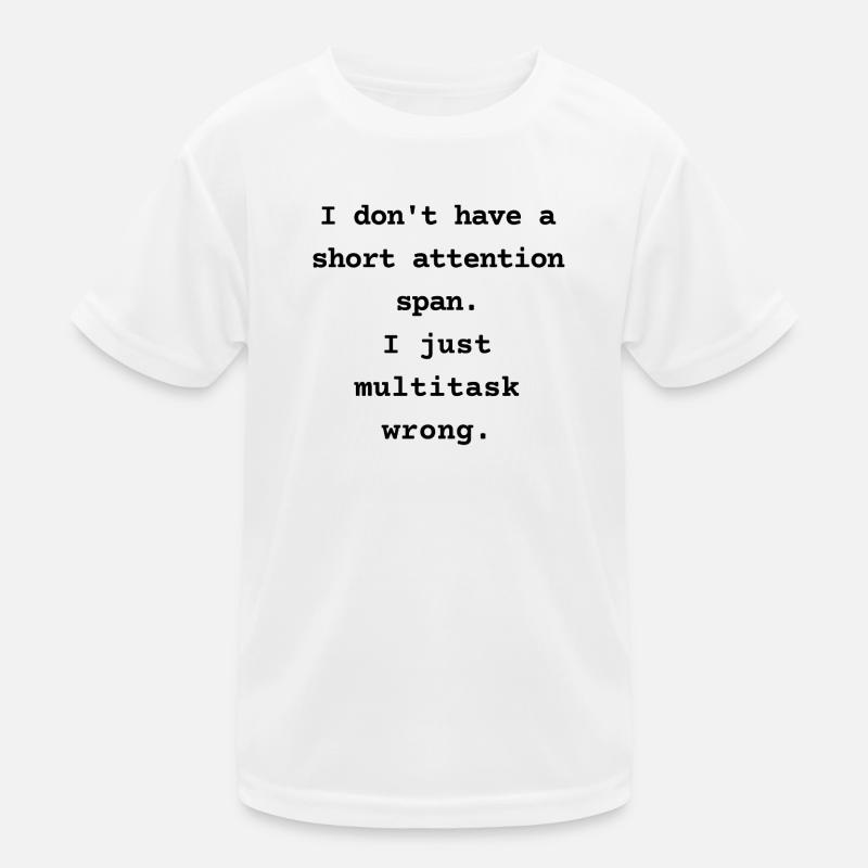 I Don’t Have a Short Attention Span - Kids Functional T-Shirt - white
