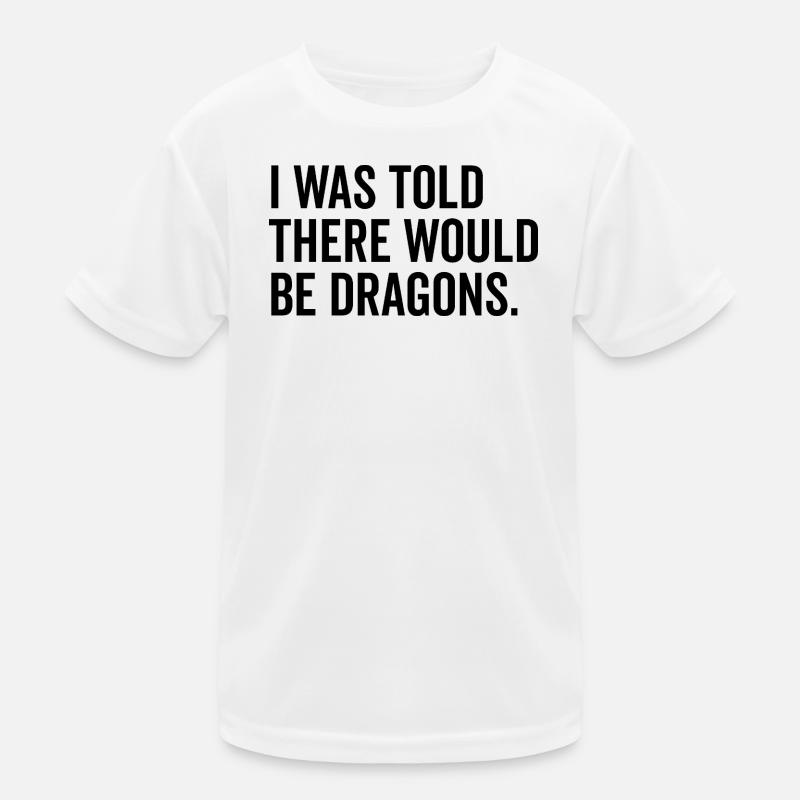 I Was Told There Would Be Dragons Kids Functional T-Shirt