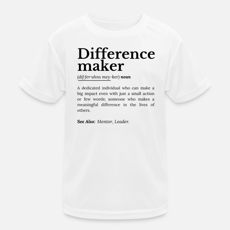Difference Maker – Inspirierendes Zitat Kinder Funktions-T-Shirt