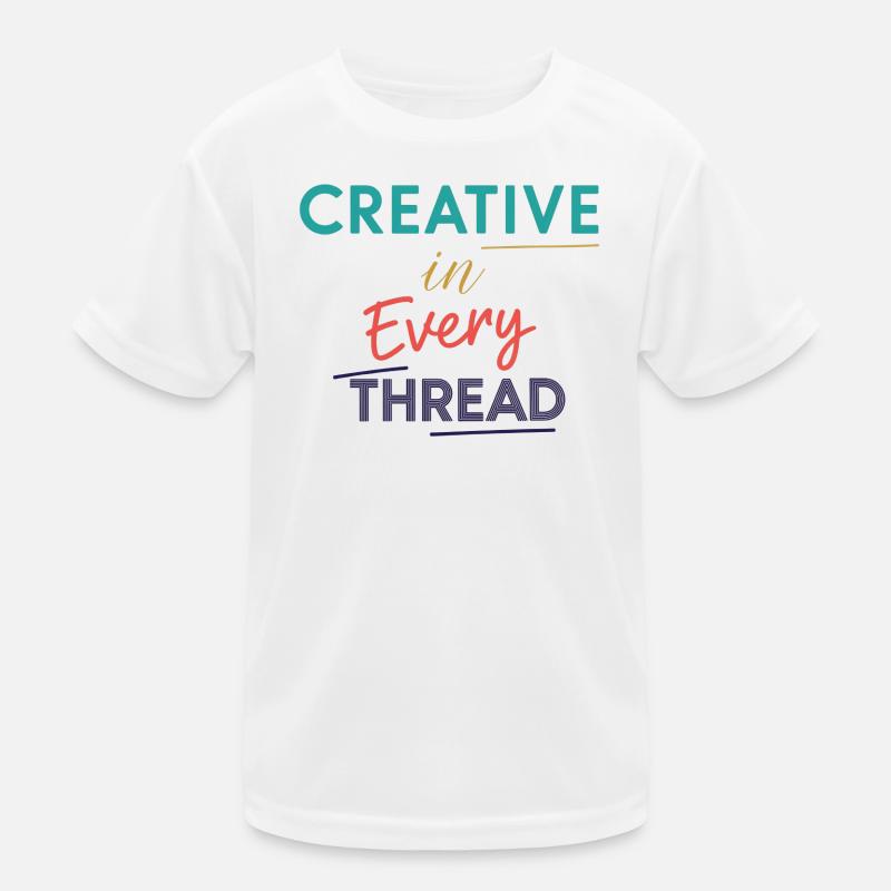 Creative in Every Thread Motivational Design Kids Functional T-Shirt