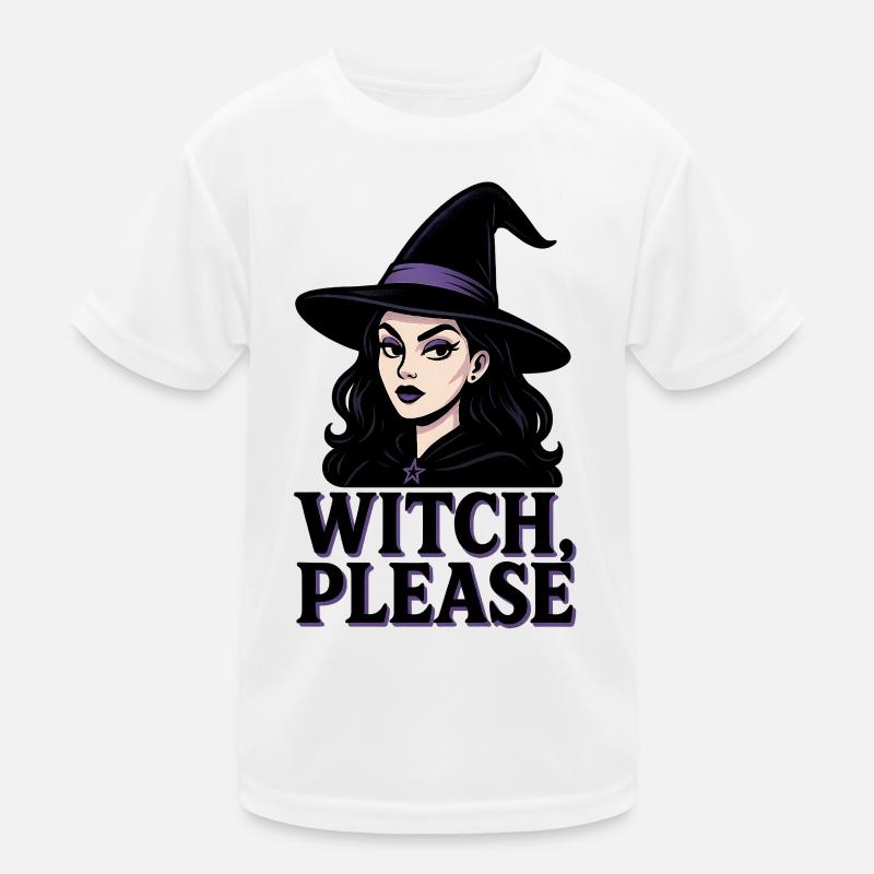 Witch Please Funny and Sarcastic Sassy Woman Kids Functional T-Shirt