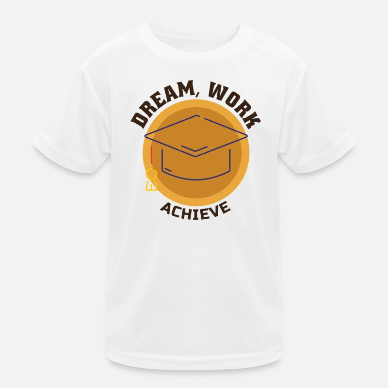 Dream Work Achieve Motivation Succès Ambition T-shirt sport Enfant