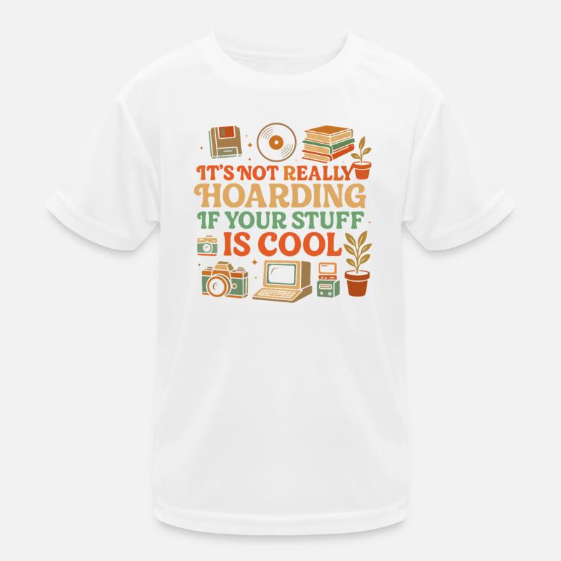 It's not really hoarding if your stuff is cool - Kids Functional T-Shirt - white