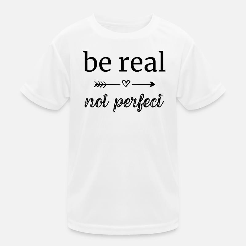 be real - not perfect Kinder Funktions-T-Shirt