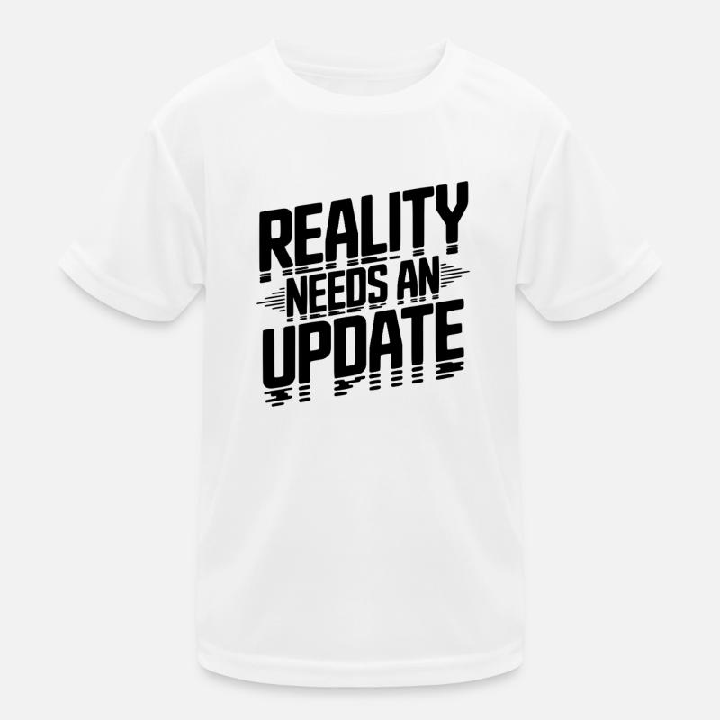 Reality Needs an Update Kids Functional T-Shirt