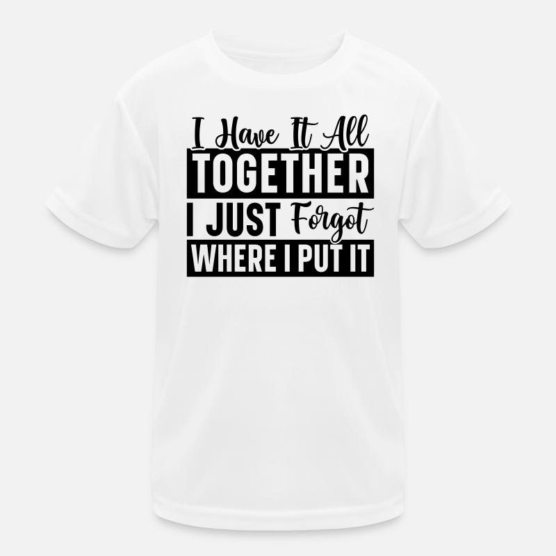 I Have It All Kinder Funktions-T-Shirt