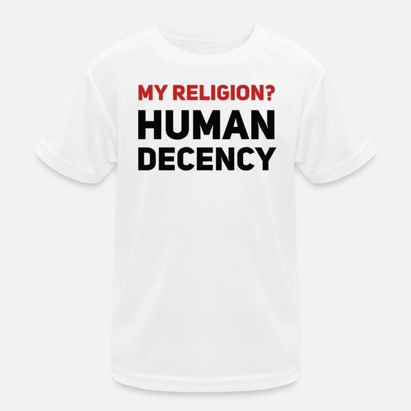 My Religion? Human Decency Kinder Funktions-T-Shirt