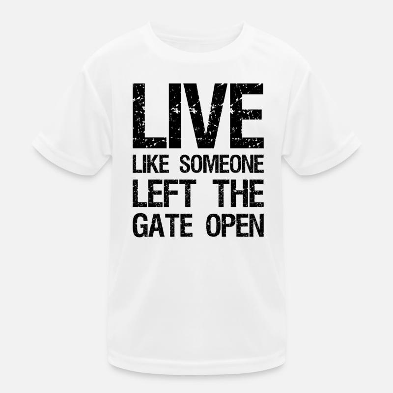 live like someone left the gate open funny Kids Functional T-Shirt