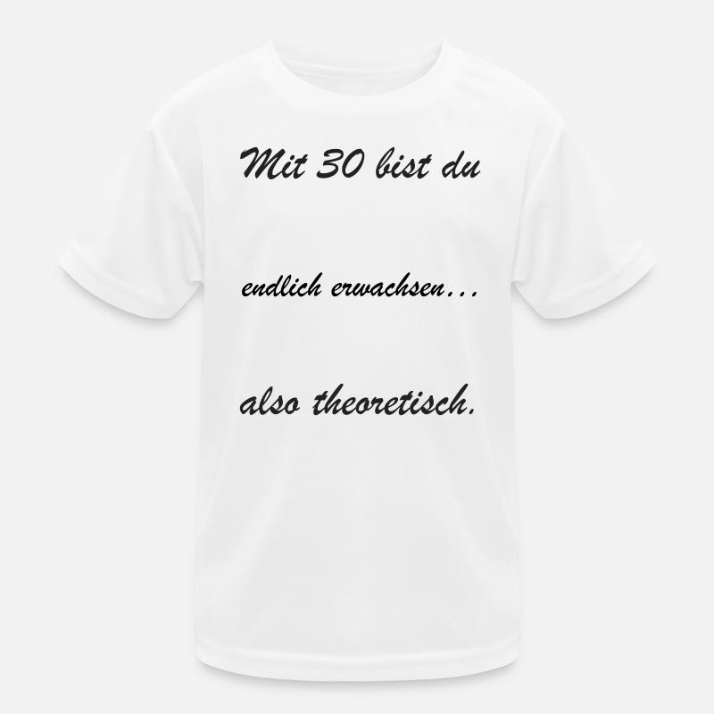 At 30 you are theoretically Kids Functional T-Shirt