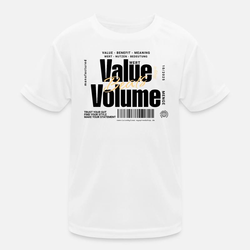 Value Beats Volume – Statement Design (Hell) Kinder Funktions-T-Shirt