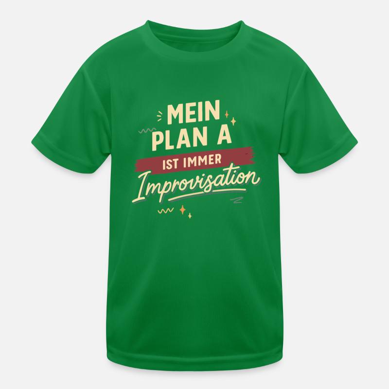 Mein Plan A ist immer Improvisation Kinder Funktions-T-Shirt