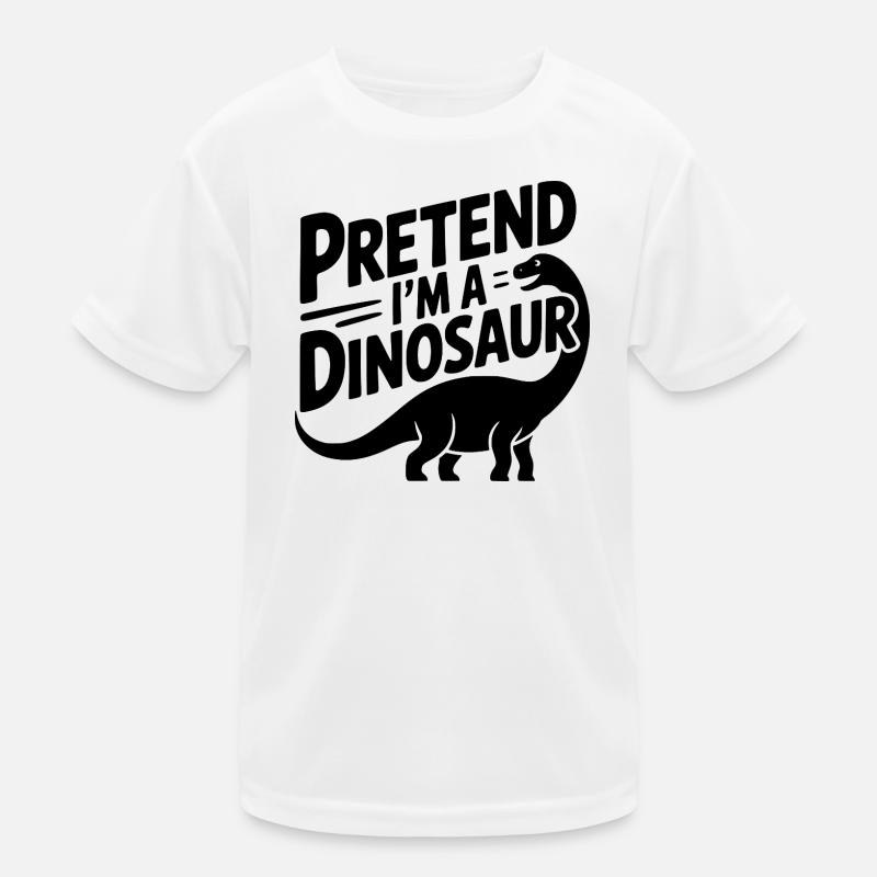 Tu so, als wäre ich ein Dinosaurier Kinder Funktions-T-Shirt