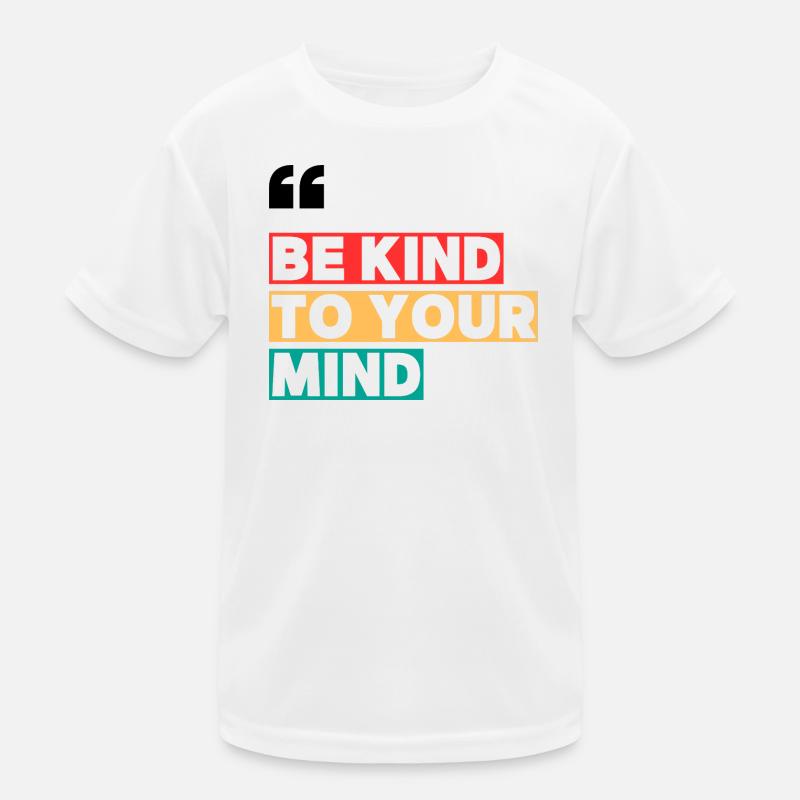 BE KIND TO YOUR MIND T-shirt sport Enfant