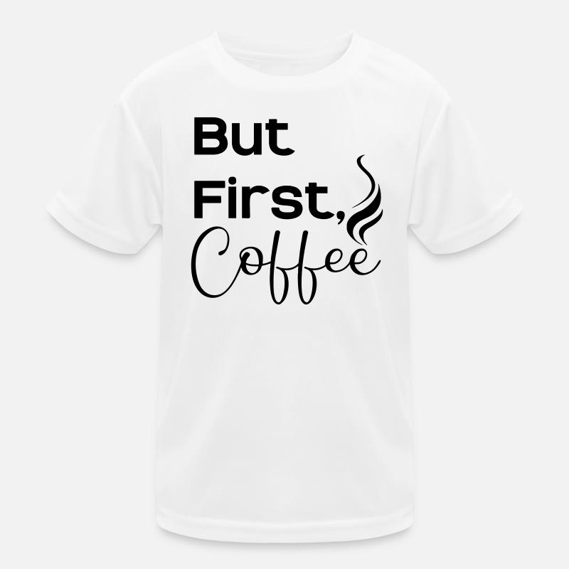 But first caffee Kinder Funktions-T-Shirt