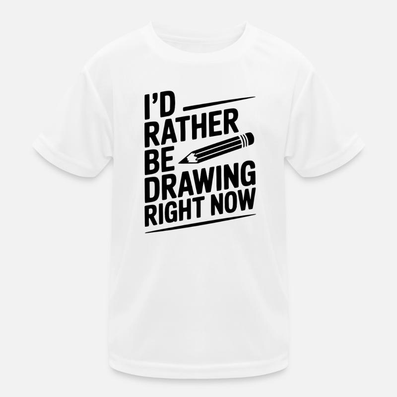 I’d Rather Be Drawing Right Now Kids Functional T-Shirt