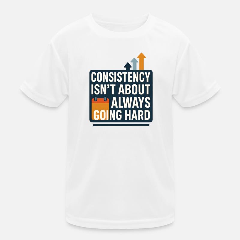 Bei der Konstanz geht es nicht darum, immer hart zu arbeiten Kinder Funktions-T-Shirt
