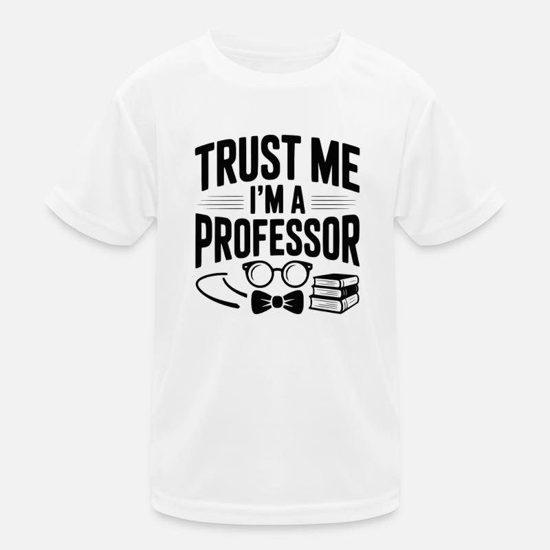 Glaub mir, ich bin Professor. Kinder Funktions-T-Shirt