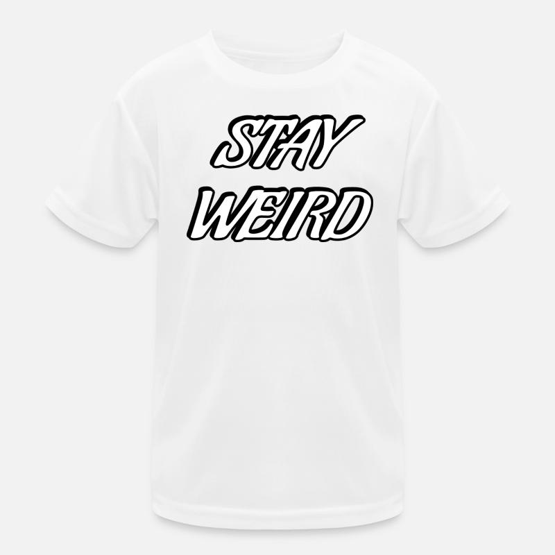 Stay Weird Bold Script Kinder Funktions-T-Shirt