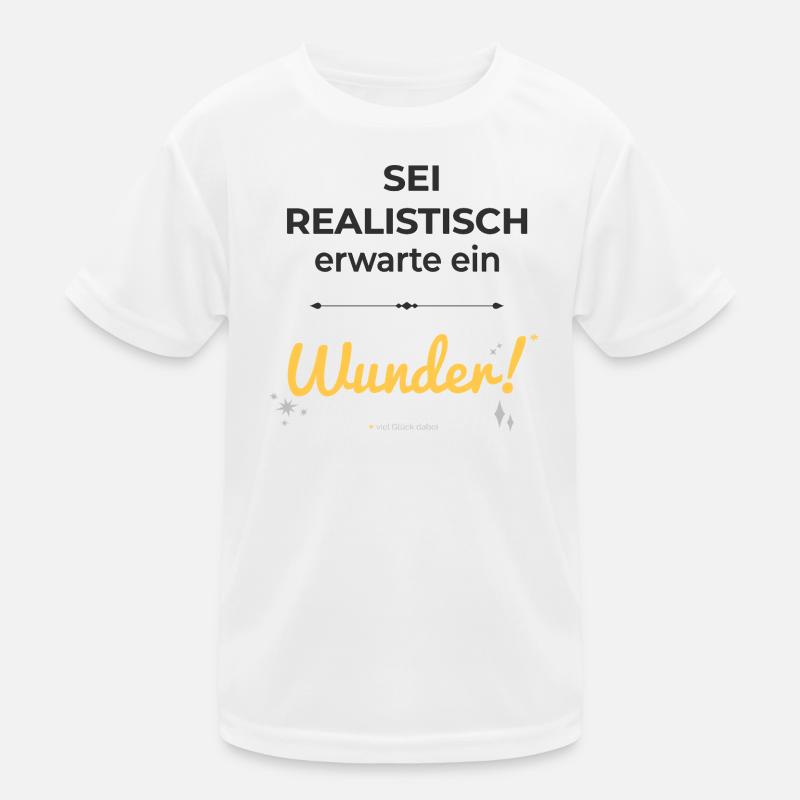 Be realistic – expect a miracle! Kids Functional T-Shirt