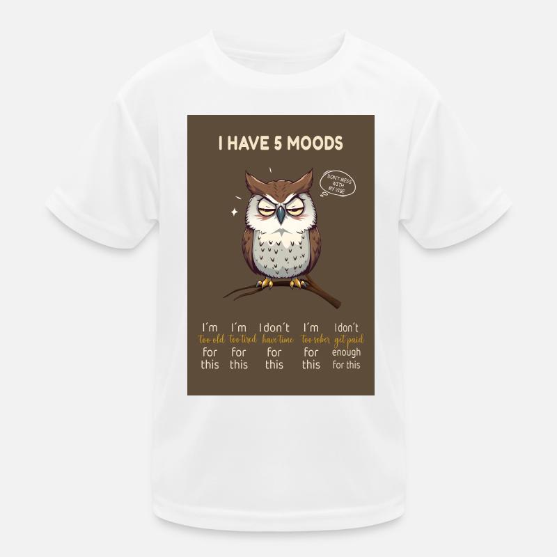 I Have 5 Moods – Funny Owl with Saying Kids Functional T-Shirt