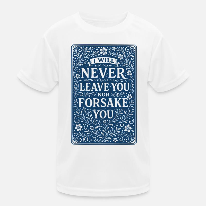 Ich werde dich niemals verlassen oder im Stich lassen Kinder Funktions-T-Shirt
