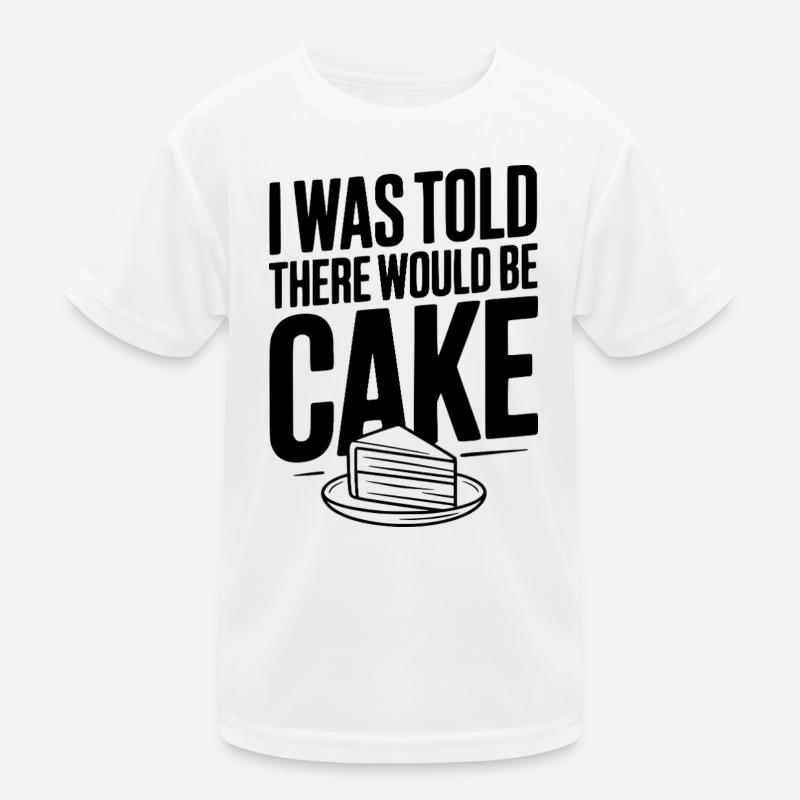 I Was Told There Would Be Cake Kids Functional T-Shirt