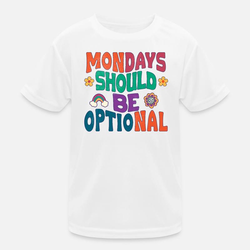 Mondays should be optional Kinder Funktions-T-Shirt