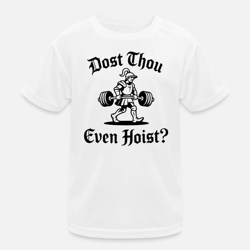 Dost thou even Hoist - Funny Medival Gym Meme Kids Functional T-Shirt
