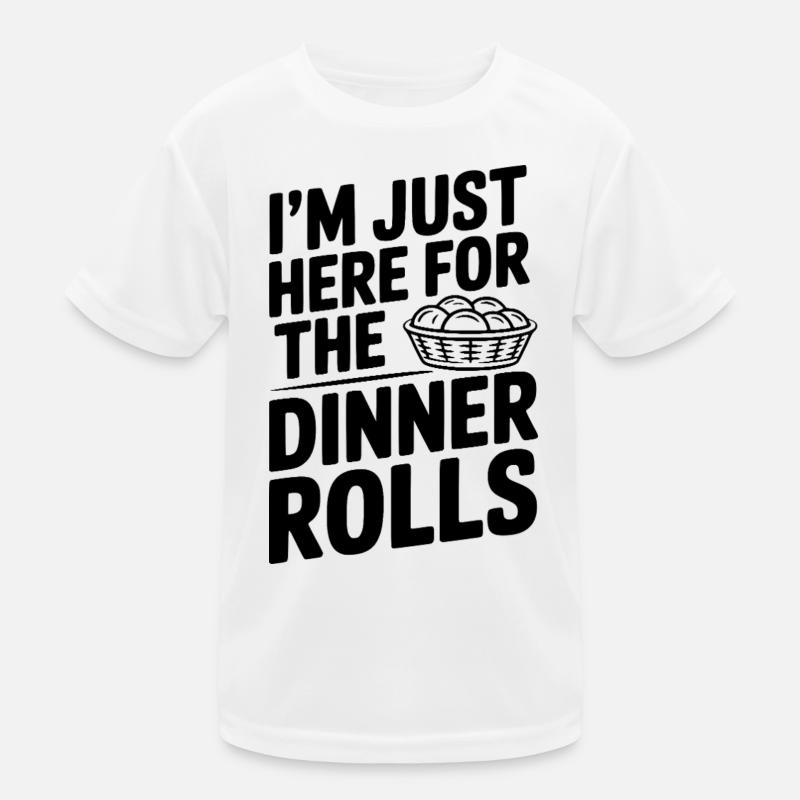 I’m Just Here for the Dinner Rolls Kids Functional T-Shirt