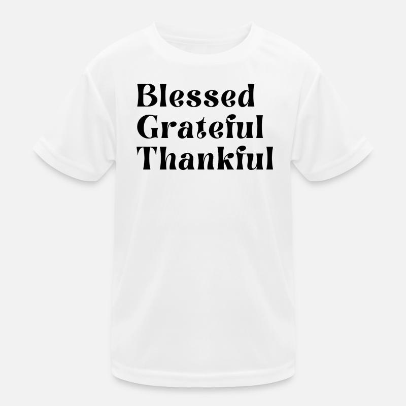 Dankbar, dankbar, Kinder Funktions-T-Shirt