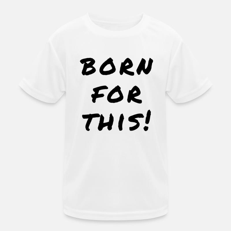 Born For This Statement Kids Functional T-Shirt