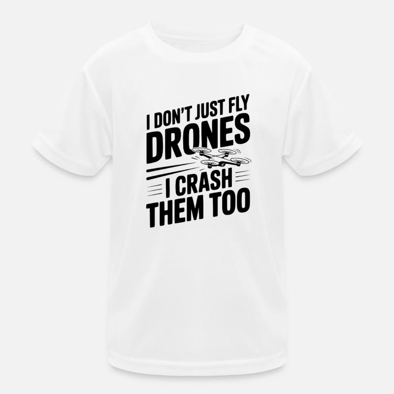I Don't Just Fly Drones I Crash Them Too Kids Functional T-Shirt
