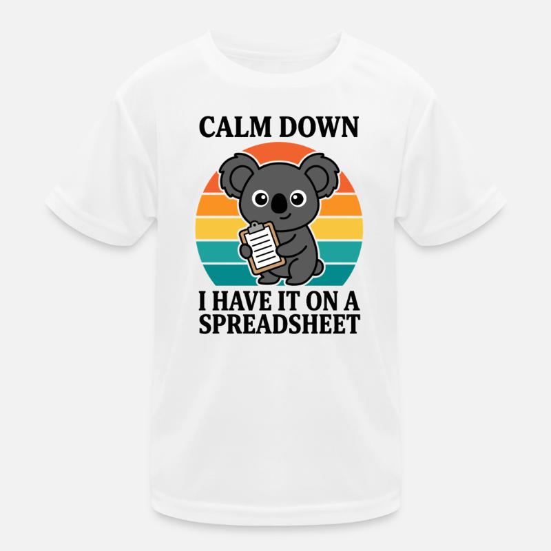 Calm Down I Have It On A Spreadsheet Koala Kids Functional T-Shirt