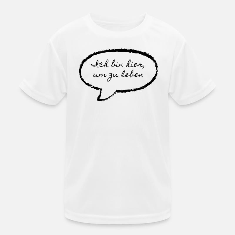 Ich bin hier um zu Leben Kinder Funktions-T-Shirt