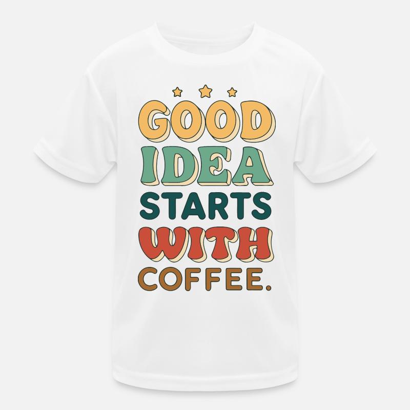 Die gute Idee beginnt mit Kaffee Kinder Funktions-T-Shirt