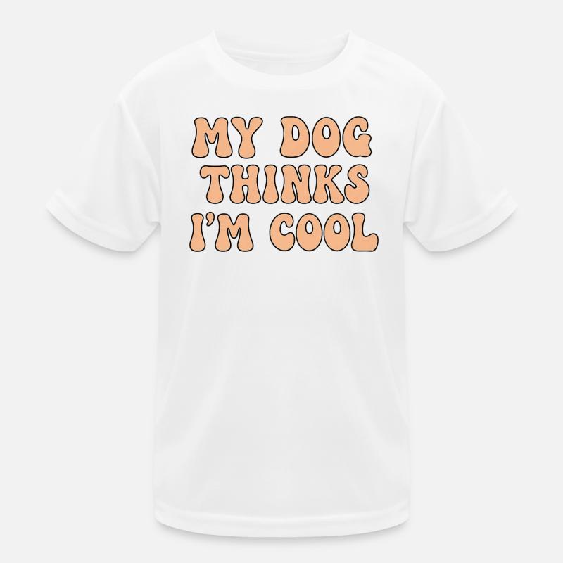 My Dog Thinks I’m Cool – Hunde Spruch Kinder Funktions-T-Shirt